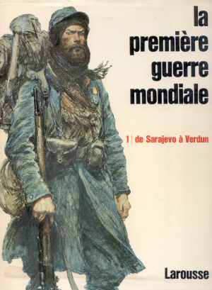 Encyclopdie Larousse de la Premire Guerre Mondiale - Ed. 1973